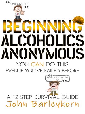 cover image of Beginning Alcoholics Anonymous. You Can Do This Even If You Failed Before.